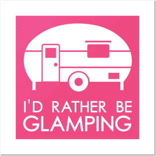 I'd Rather Be Glamping Posters and Art